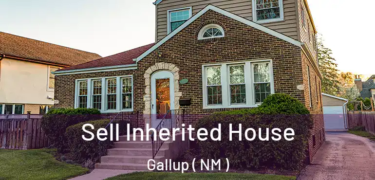  Sell Inherited House Gallup ( NM )