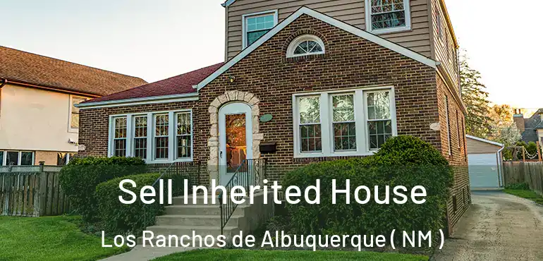  Sell Inherited House Los Ranchos de Albuquerque ( NM )