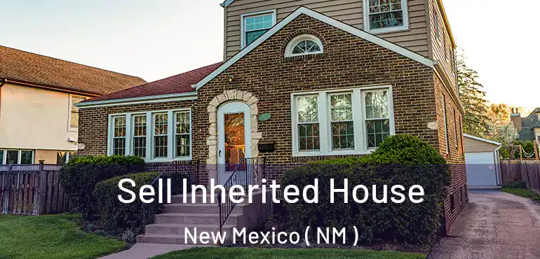  Sell Inherited House New Mexico ( NM )
