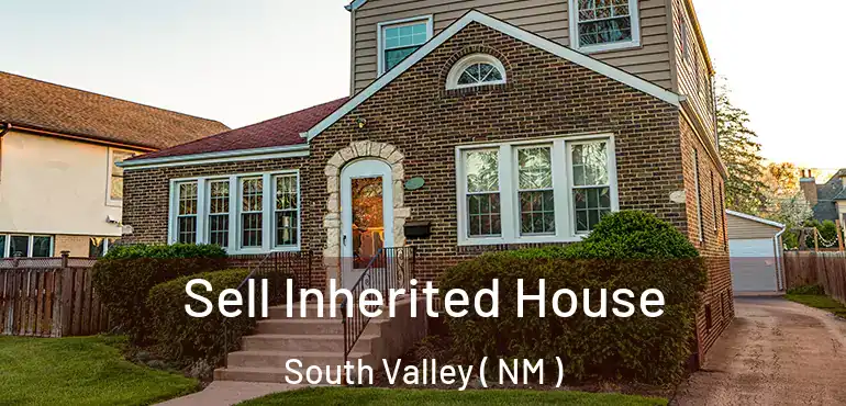  Sell Inherited House South Valley ( NM )