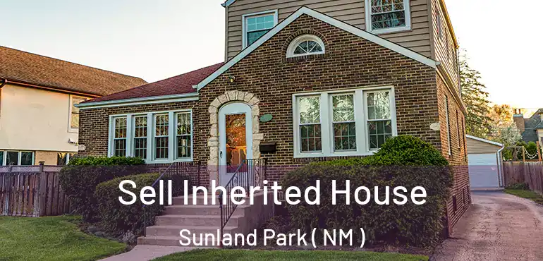  Sell Inherited House Sunland Park ( NM )
