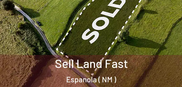  Sell Land Fast Espanola ( NM )