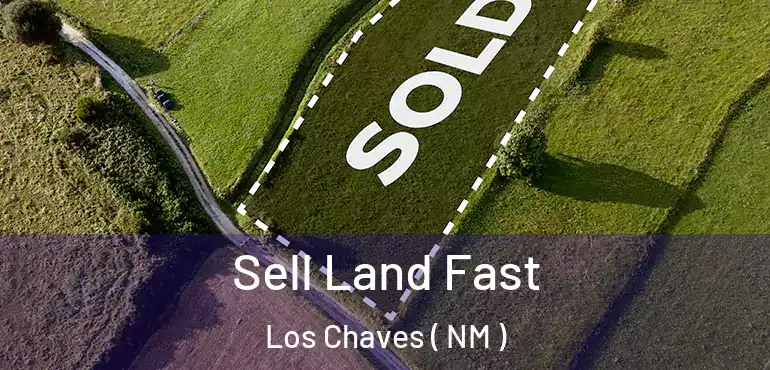  Sell Land Fast Los Chaves ( NM )