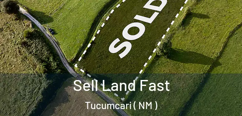  Sell Land Fast Tucumcari ( NM )