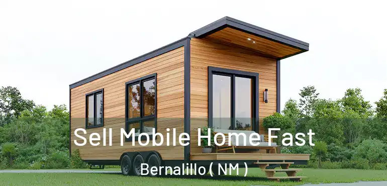  Sell Mobile Home Fast Bernalillo ( NM )