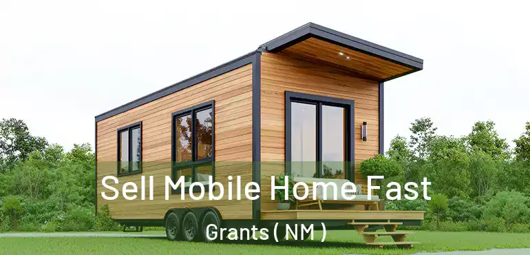  Sell Mobile Home Fast Grants ( NM )