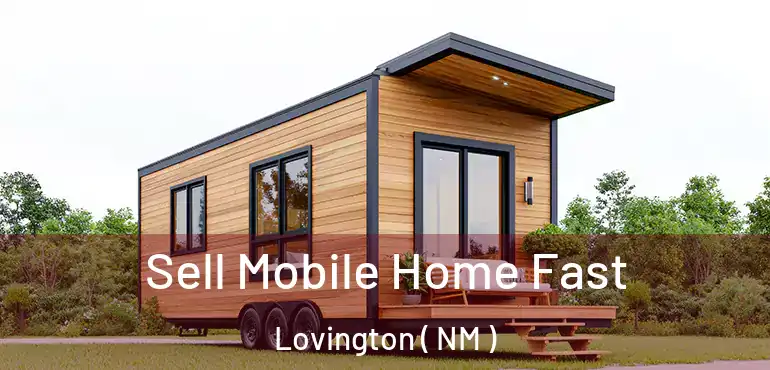  Sell Mobile Home Fast Lovington ( NM )
