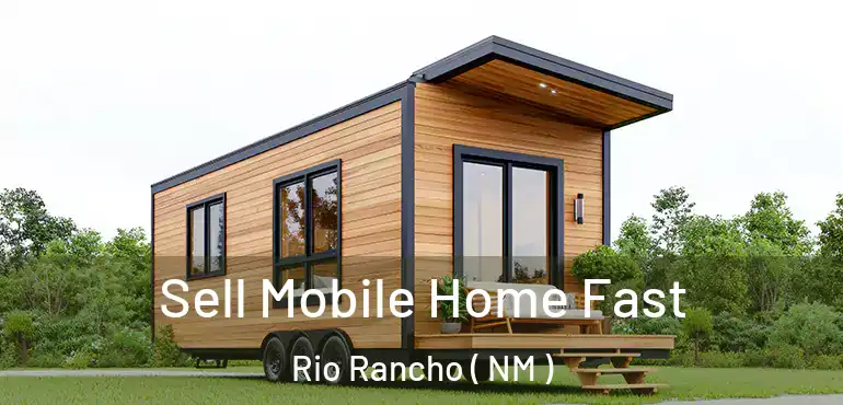  Sell Mobile Home Fast Rio Rancho ( NM )