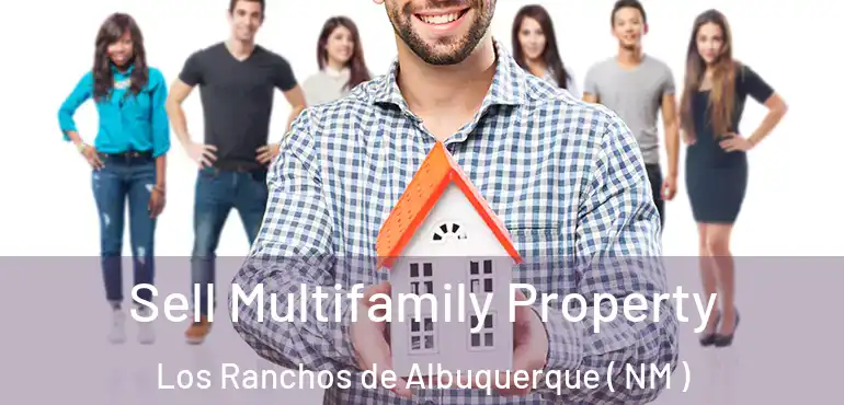  Sell Multifamily Property Los Ranchos de Albuquerque ( NM )