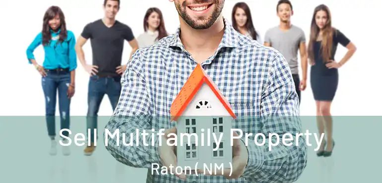  Sell Multifamily Property Raton ( NM )