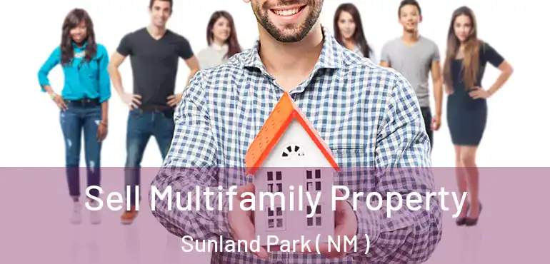 Sell Multifamily Property Sunland Park ( NM )