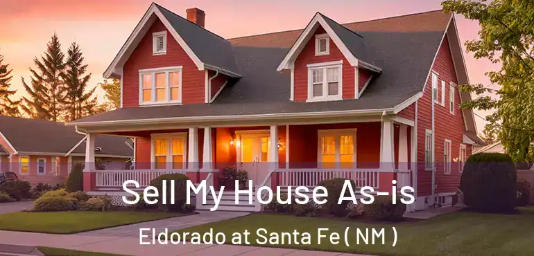  Sell My House As-is Eldorado at Santa Fe ( NM )