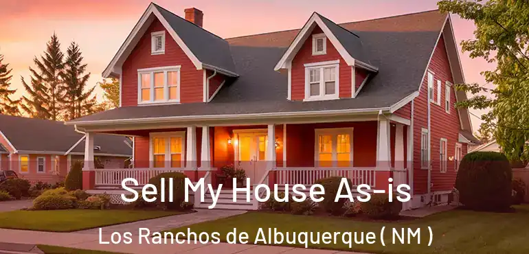  Sell My House As-is Los Ranchos de Albuquerque ( NM )