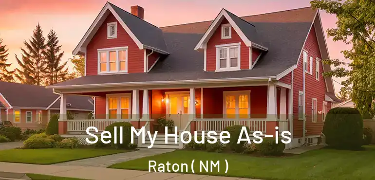  Sell My House As-is Raton ( NM )