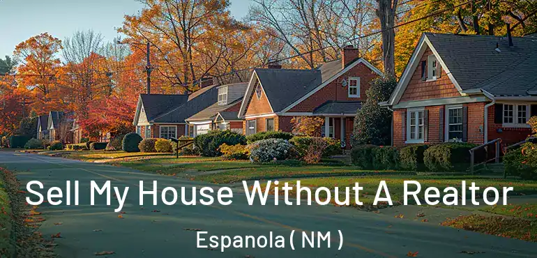  Sell My House Without A Realtor Espanola ( NM )
