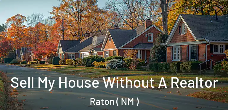  Sell My House Without A Realtor Raton ( NM )