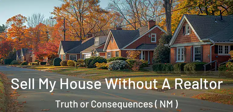  Sell My House Without A Realtor Truth or Consequences ( NM )