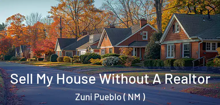  Sell My House Without A Realtor Zuni Pueblo ( NM )