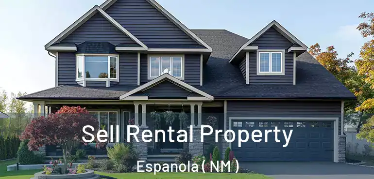  Sell Rental Property Espanola ( NM )