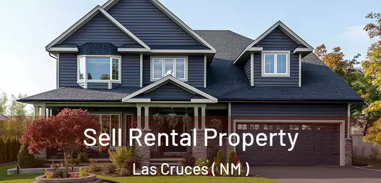  Sell Rental Property Las Cruces ( NM )