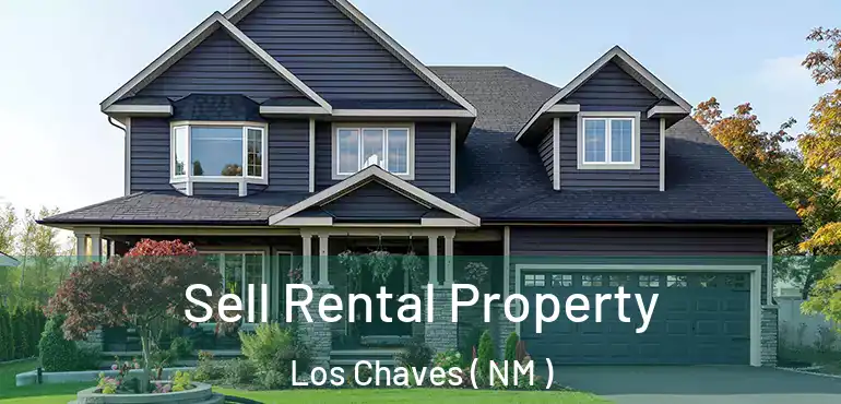  Sell Rental Property Los Chaves ( NM )
