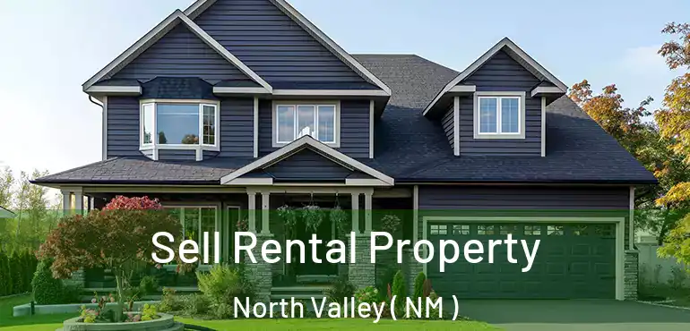  Sell Rental Property North Valley ( NM )