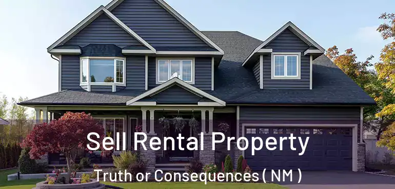  Sell Rental Property Truth or Consequences ( NM )