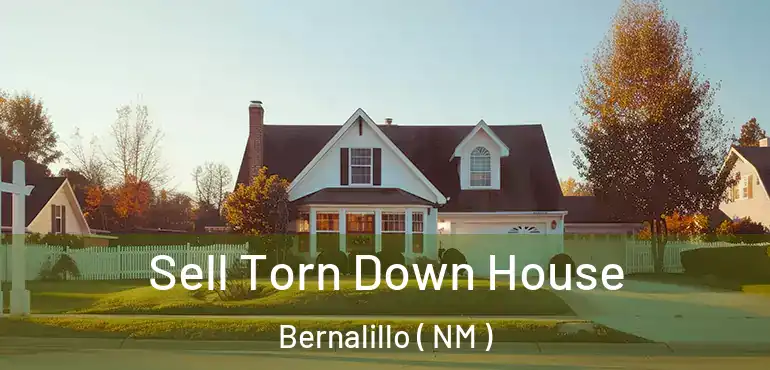  Sell Torn Down House Bernalillo ( NM )