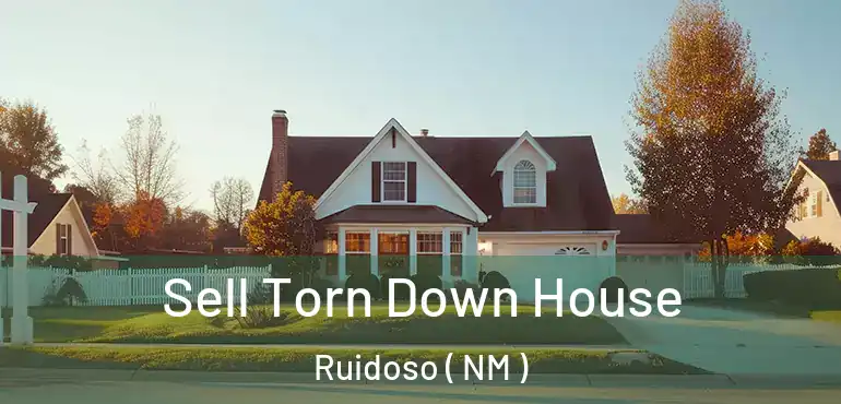  Sell Torn Down House Ruidoso ( NM )