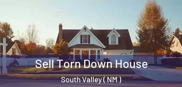  Sell Torn Down House South Valley ( NM )