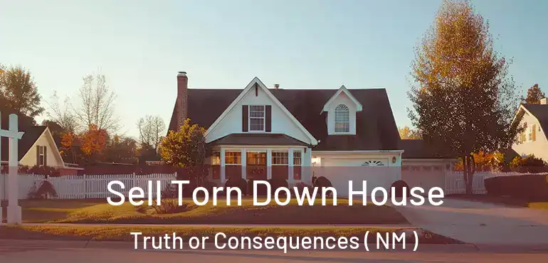  Sell Torn Down House Truth or Consequences ( NM )
