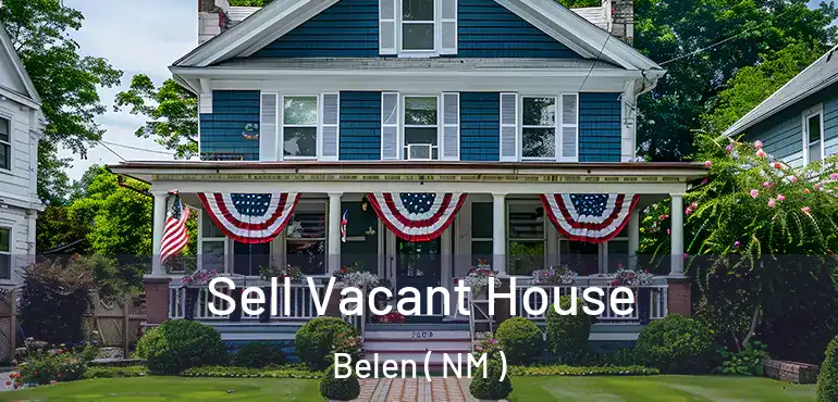  Sell Vacant House Belen ( NM )