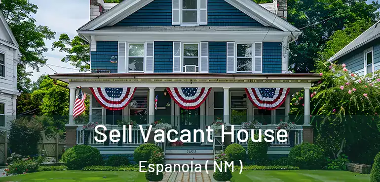  Sell Vacant House Espanola ( NM )