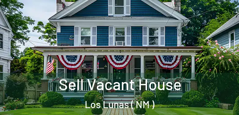  Sell Vacant House Los Lunas ( NM )