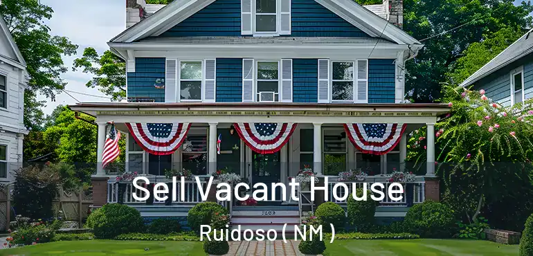  Sell Vacant House Ruidoso ( NM )