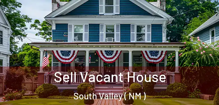  Sell Vacant House South Valley ( NM )