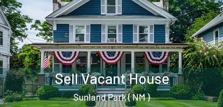 Sell Vacant House Sunland Park ( NM )
