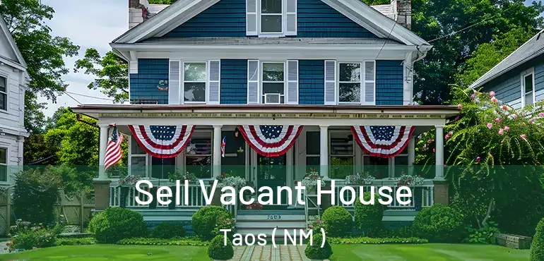  Sell Vacant House Taos ( NM )