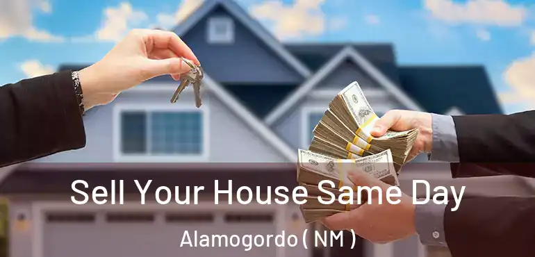  Sell Your House Same Day Alamogordo ( NM )