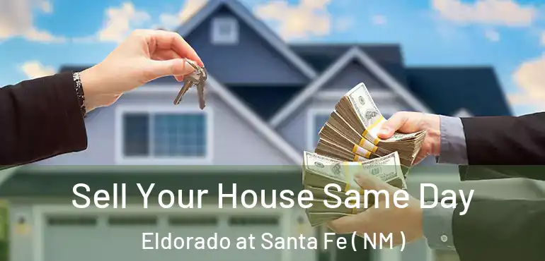  Sell Your House Same Day Eldorado at Santa Fe ( NM )