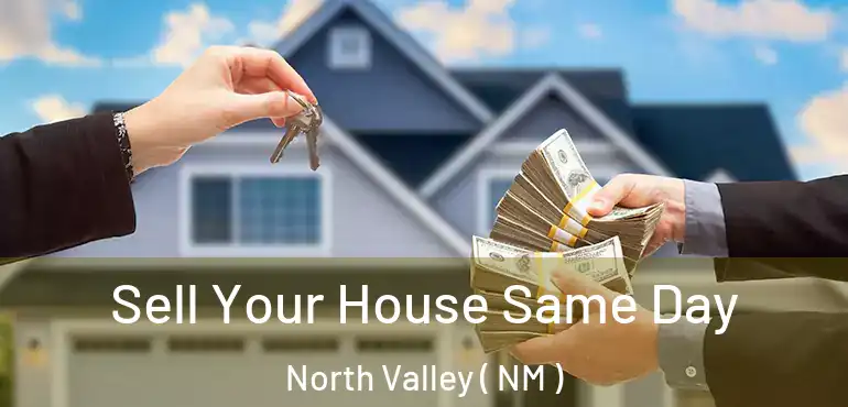  Sell Your House Same Day North Valley ( NM )