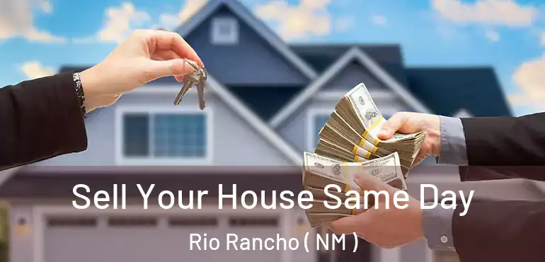  Sell Your House Same Day Rio Rancho ( NM )