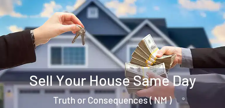  Sell Your House Same Day Truth or Consequences ( NM )
