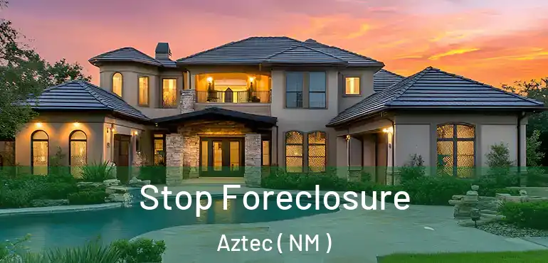  Stop Foreclosure Aztec ( NM )