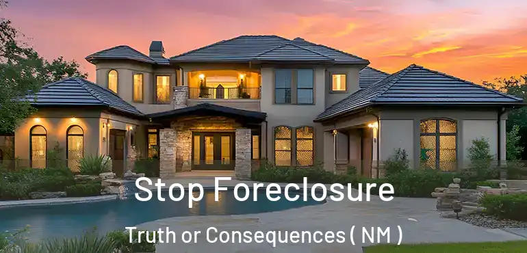  Stop Foreclosure Truth or Consequences ( NM )