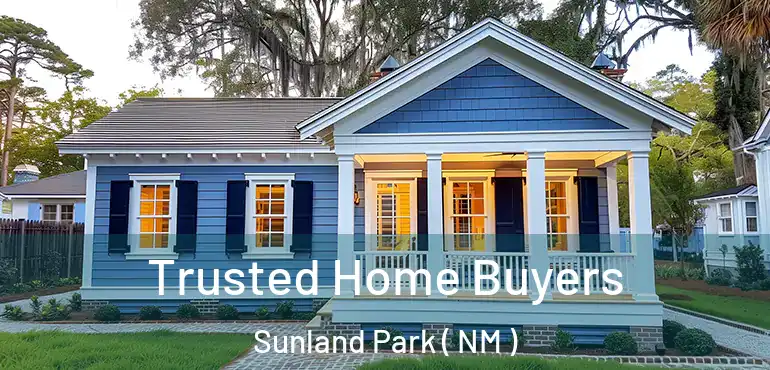  Trusted Home Buyers Sunland Park ( NM )