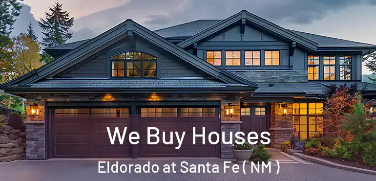  We Buy Houses Eldorado at Santa Fe ( NM )