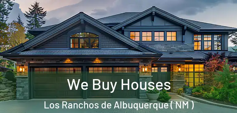  We Buy Houses Los Ranchos de Albuquerque ( NM )
