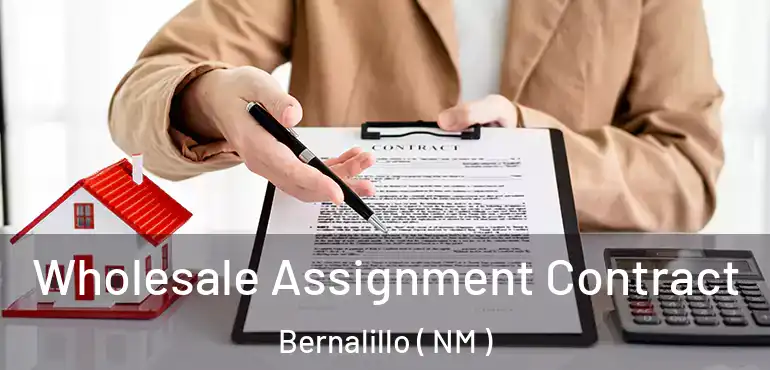  Wholesale Assignment Contract Bernalillo ( NM )