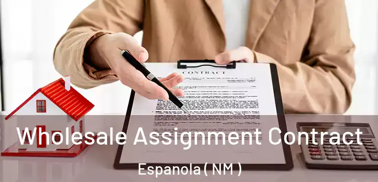  Wholesale Assignment Contract Espanola ( NM )